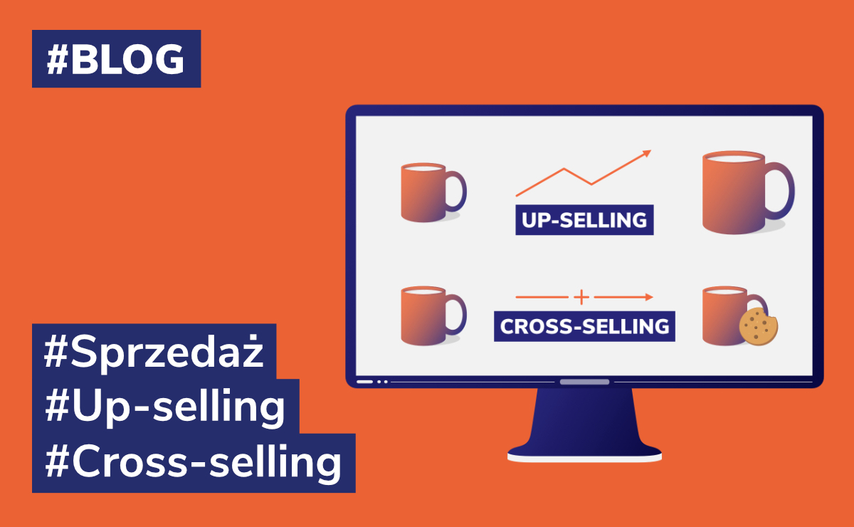 Cross-selling i Up-selling – jak je stosować, aby zwiększyć sprzedaż w swoim sklepie?