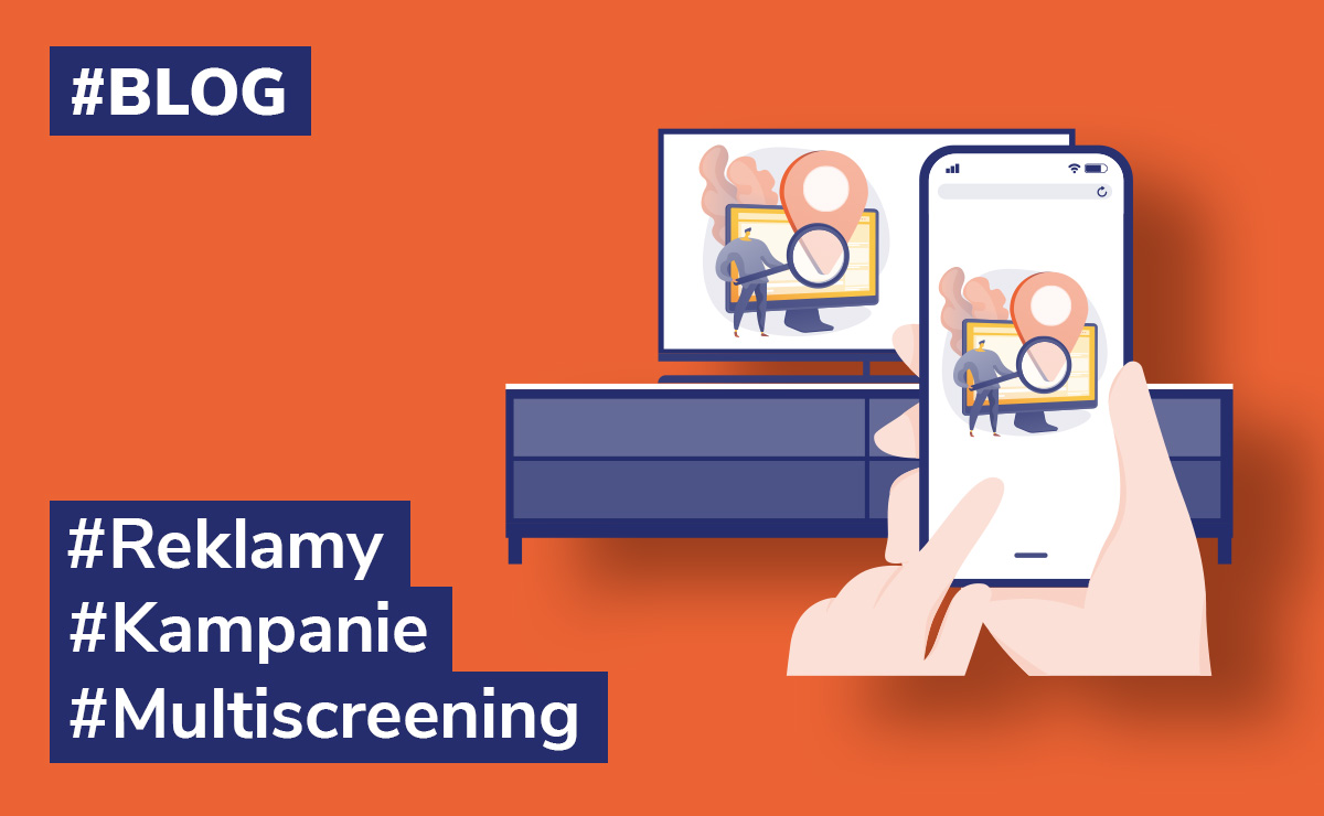 Multiscreening – dlaczego warto prowadzić kampanie w różnych kanałach?