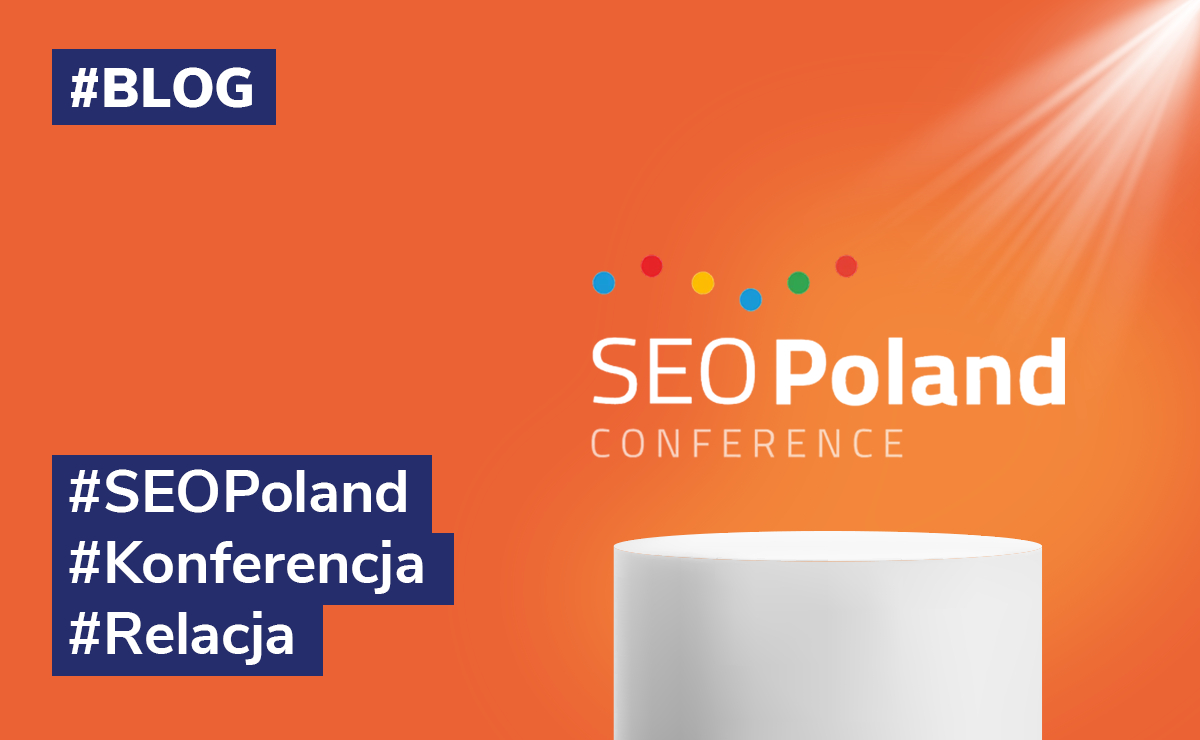 Relacja z  Konferencji – SEO Poland 2022