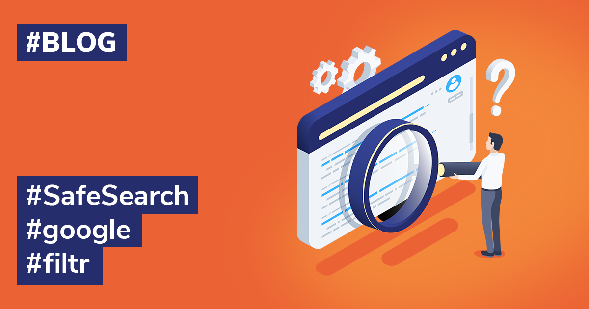 Filtr SafeSearch czym jest i co musisz o nim wiedzieć?