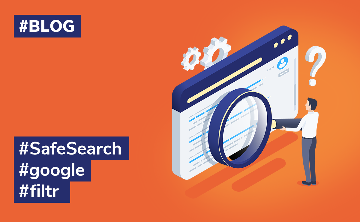 Filtr SafeSearch – czym jest i co musisz o nim wiedzieć?