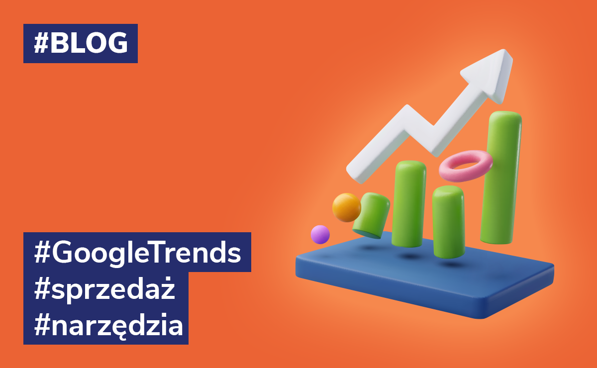 Jak wykorzystać Google Trends w sprzedaży?