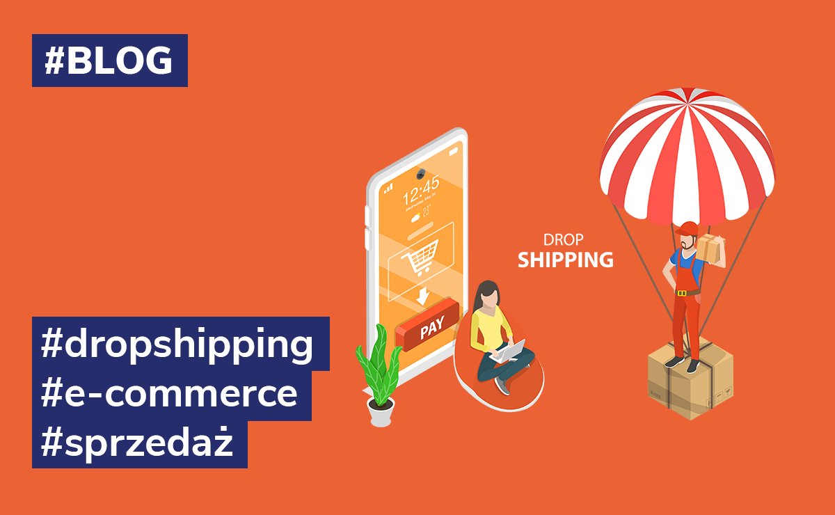 Dropshipping: definicja i istota modelu biznesowego dla branży e-commerce