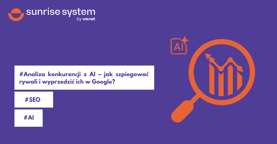 Analiza konkurencji z AI – jak szpiegować rywali i wyprzedzić ich w Google?